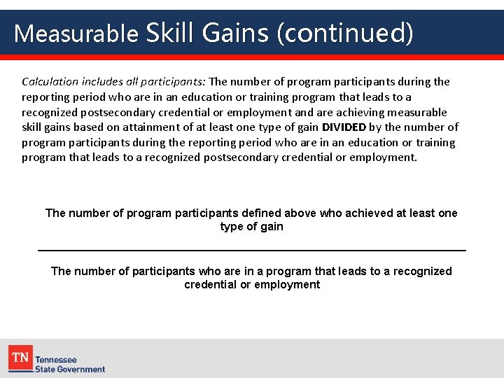 Measurable Skill Gains (continued) Calculation includes all participants: The number of program participants during