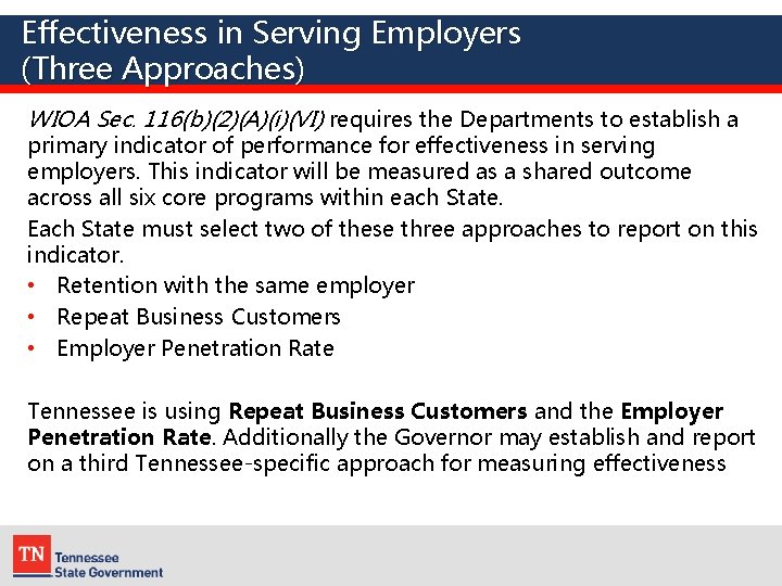 Effectiveness in Serving Employers (Three Approaches) WIOA Sec. 116(b)(2)(A)(i)(VI) requires the Departments to establish