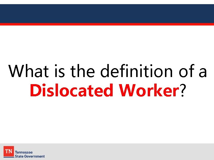 What is the definition of a Dislocated Worker? 