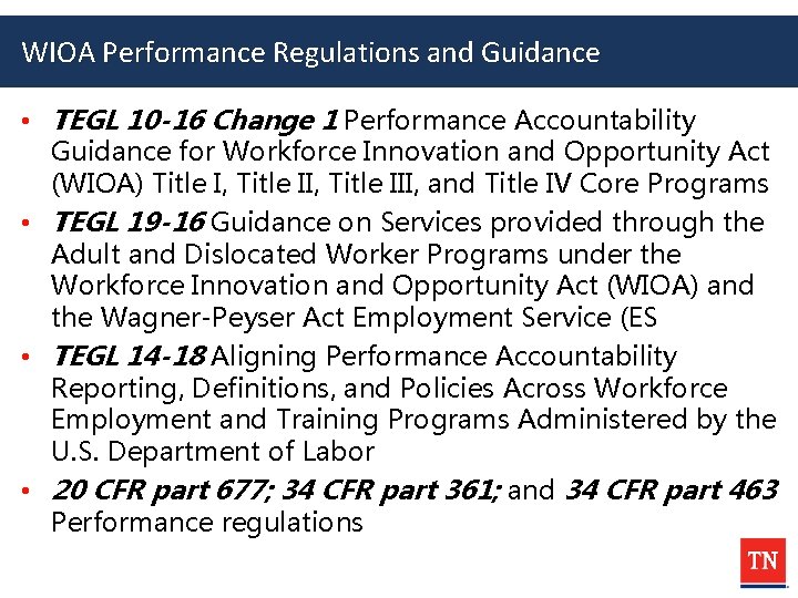 WIOA Performance Regulations and Guidance • TEGL 10 -16 Change 1 Performance Accountability Guidance