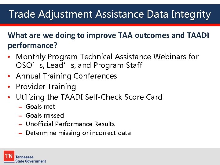 Trade Adjustment Assistance Data Integrity What are we doing to improve TAA outcomes and