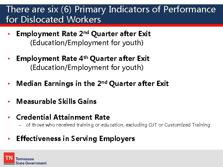 There are six (6) Primary Indicators of Performance for Dislocated Workers • Employment Rate