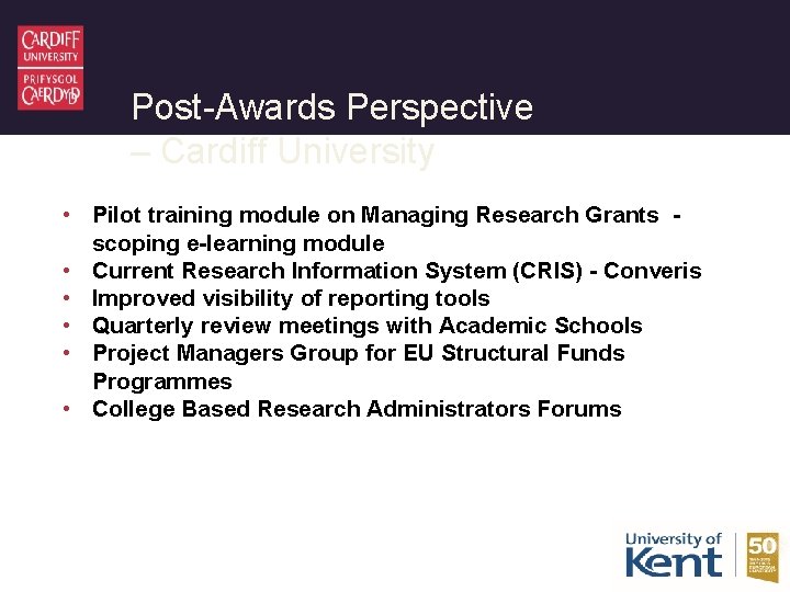 Post-Awards Perspective – Cardiff University • Pilot training module on Managing Research Grants scoping