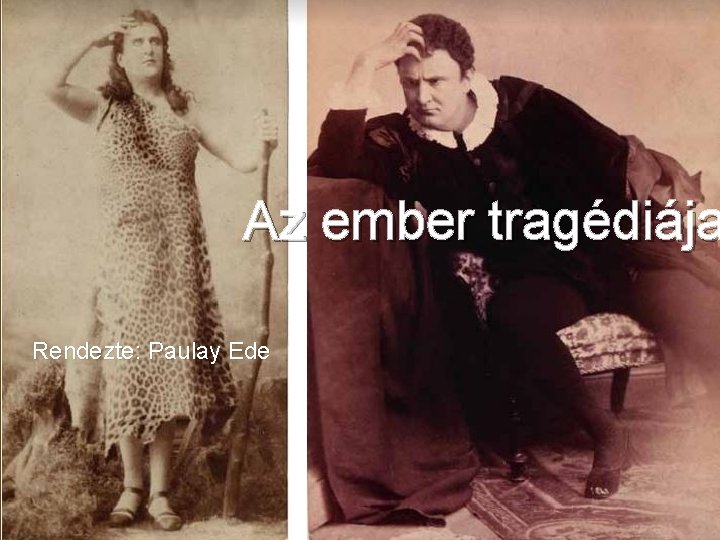 Az ember tragédiája Rendezte: Paulay Ede 