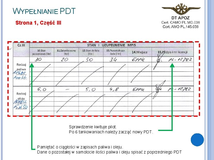 WYPEŁNIANIE PDT Strona 1, Część III Sprawdzenie kwituje pilot. Po 6 tankowaniach należy zacząć