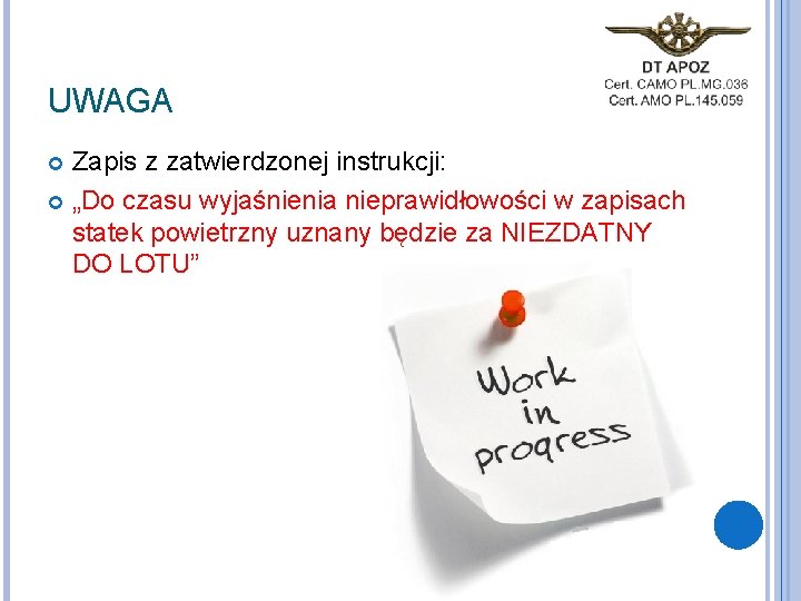 UWAGA Zapis z zatwierdzonej instrukcji: „Do czasu wyjaśnienia nieprawidłowości w zapisach statek powietrzny uznany