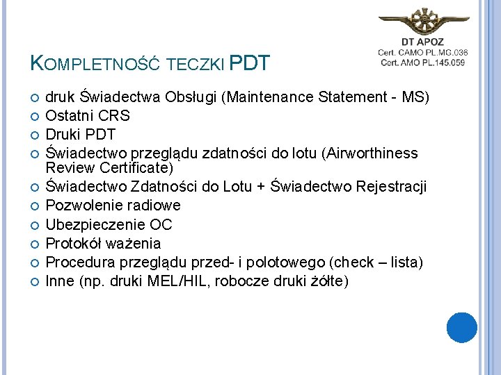 KOMPLETNOŚĆ TECZKI PDT druk Świadectwa Obsługi (Maintenance Statement - MS) Ostatni CRS Druki PDT