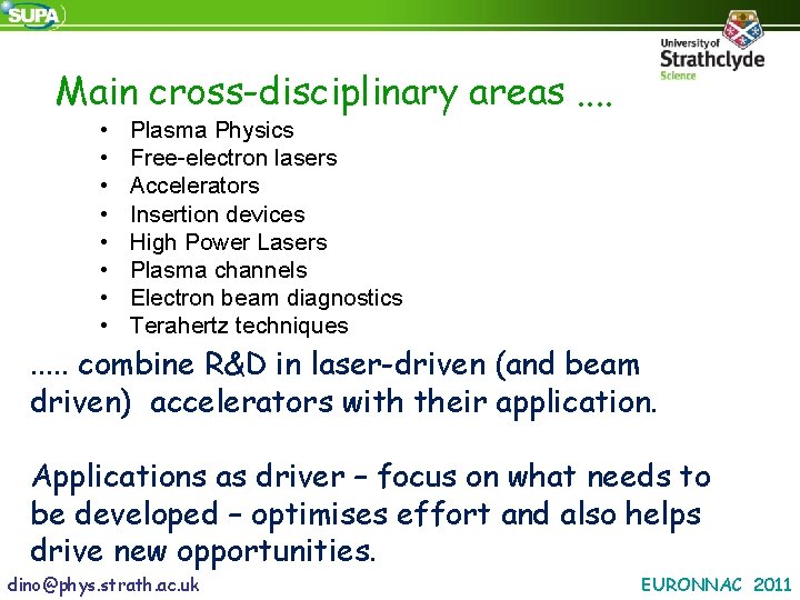 Main cross-disciplinary areas. . • • Plasma Physics Free-electron lasers Accelerators Insertion devices High