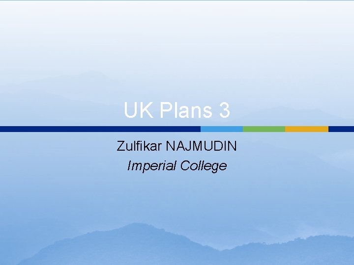 UK Plans 3 Zulfikar NAJMUDIN Imperial College 