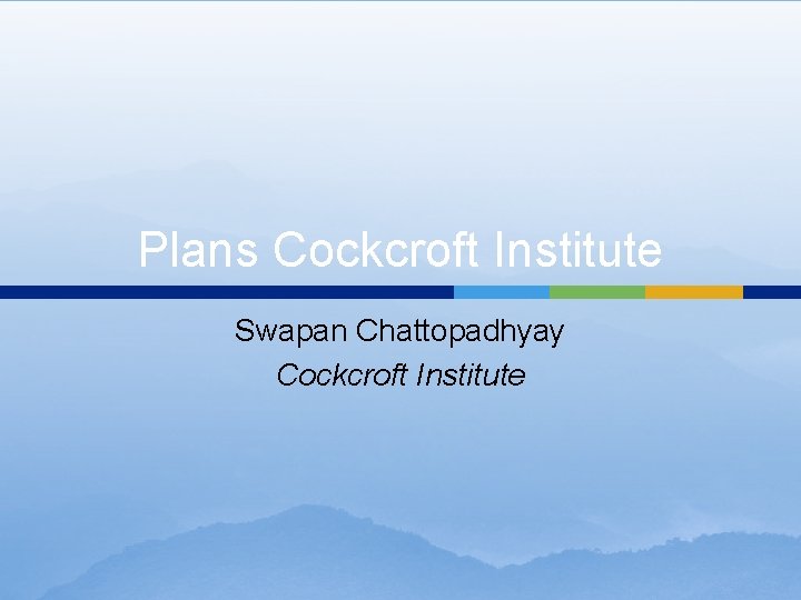 Plans Cockcroft Institute Swapan Chattopadhyay Cockcroft Institute 