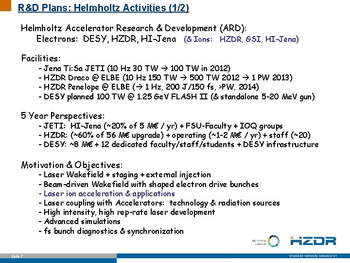 R&D Plans: Helmholtz Activities (1/2) Helmholtz Accelerator Research & Development (ARD): Electrons: DESY, HZDR,
