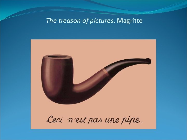 The treason of pictures. Magritte 