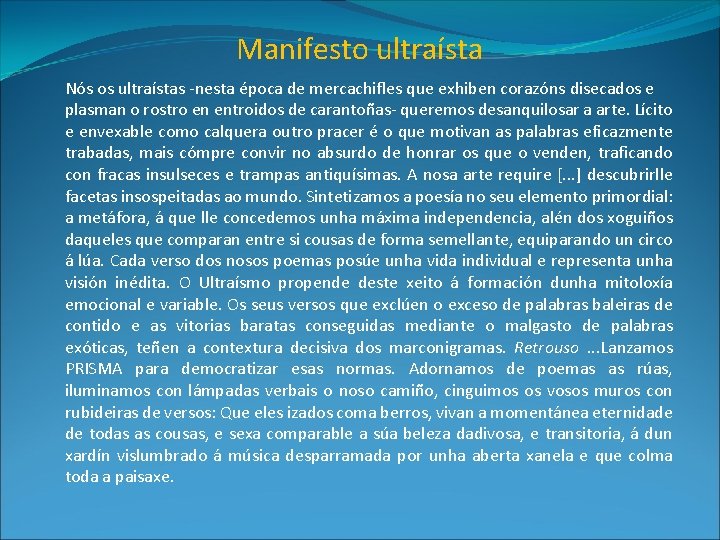 Manifesto ultraísta Nós os ultraístas -nesta época de mercachifles que exhiben corazóns disecados e