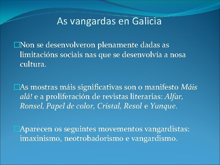 As vangardas en Galicia �Non se desenvolveron plenamente dadas as limitacións sociais nas que