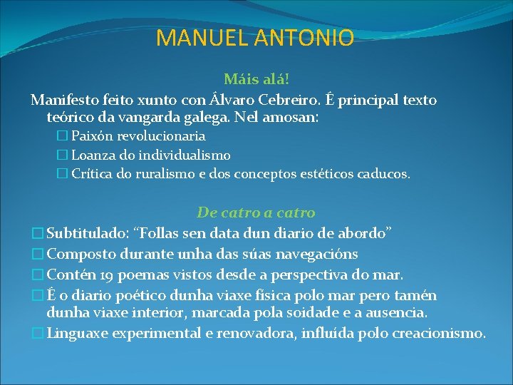 MANUEL ANTONIO Máis alá! Manifesto feito xunto con Álvaro Cebreiro. É principal texto teórico