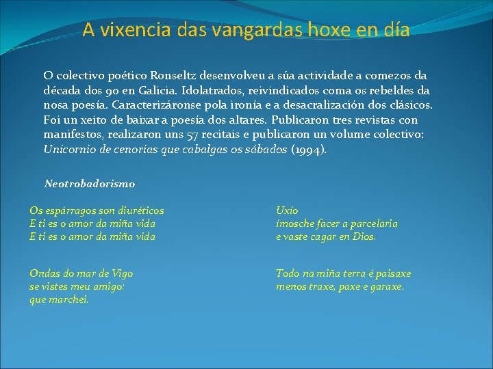 A vixencia das vangardas hoxe en día O colectivo poético Ronseltz desenvolveu a súa