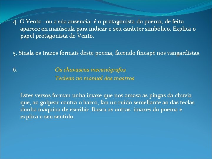 4. O Vento –ou a súa ausencia- é o protagonista do poema, de feito