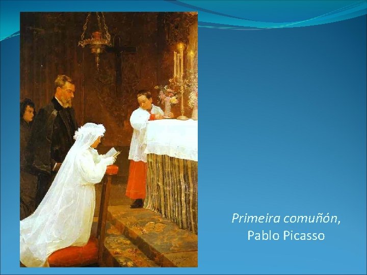 Primeira comuñón, Pablo Picasso 