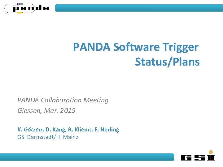 PANDA Software Trigger Status/Plans PANDA Collaboration Meeting Giessen, Mar. 2015 K. Götzen , D.