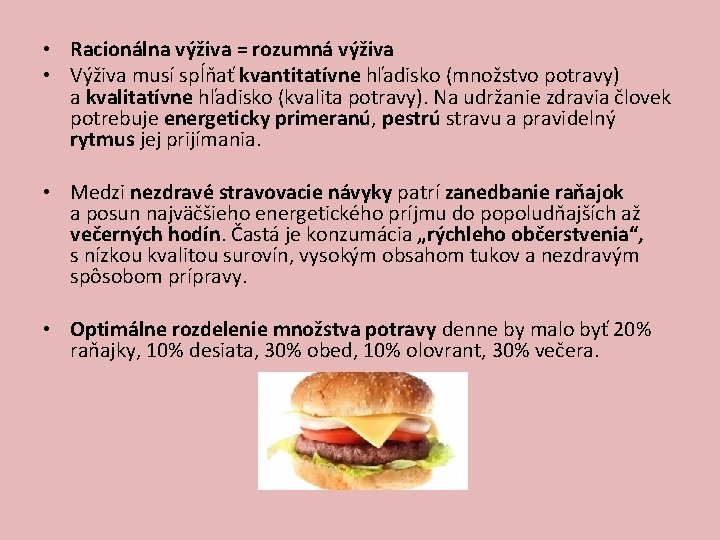  • Racionálna výživa = rozumná výživa • Výživa musí spĺňať kvantitatívne hľadisko (množstvo