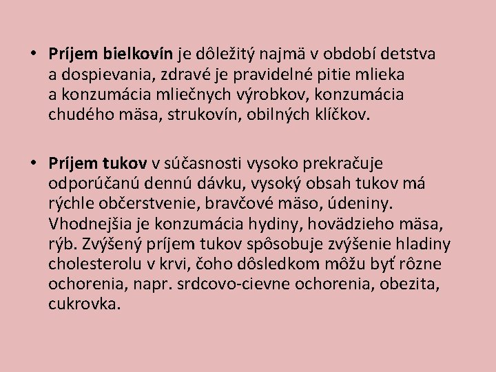  • Príjem bielkovín je dôležitý najmä v období detstva a dospievania, zdravé je