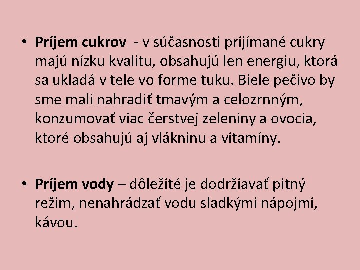  • Príjem cukrov - v súčasnosti prijímané cukry majú nízku kvalitu, obsahujú len