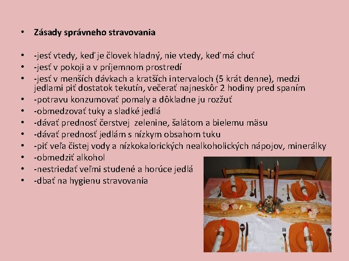  • Zásady správneho stravovania • -jesť vtedy, keď je človek hladný, nie vtedy,