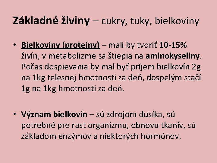 Základné živiny – cukry, tuky, bielkoviny • Bielkoviny (proteíny) – mali by tvoriť 10