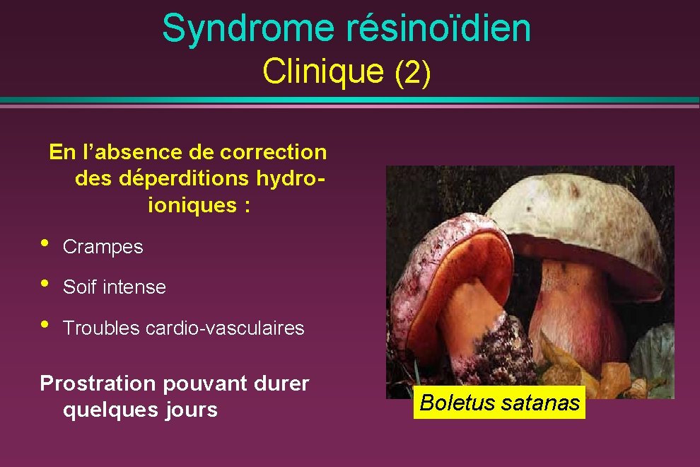 Syndrome résinoïdien Clinique (2) En l’absence de correction des déperditions hydroioniques : • •