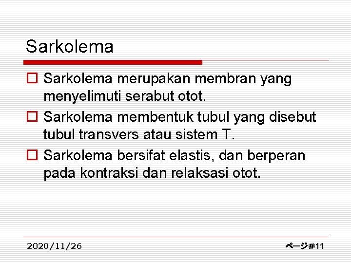 Sarkolema o Sarkolema merupakan membran yang menyelimuti serabut otot. o Sarkolema membentuk tubul yang
