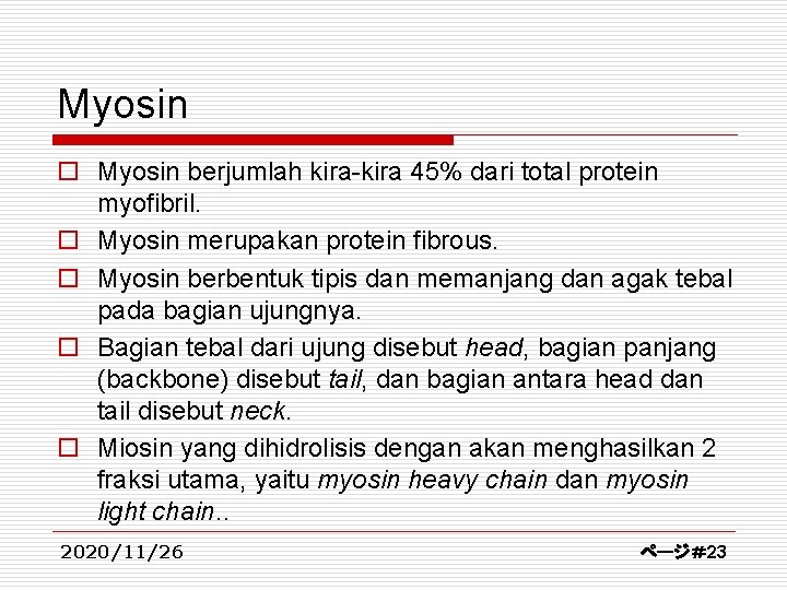 Myosin o Myosin berjumlah kira-kira 45% dari total protein myofibril. o Myosin merupakan protein