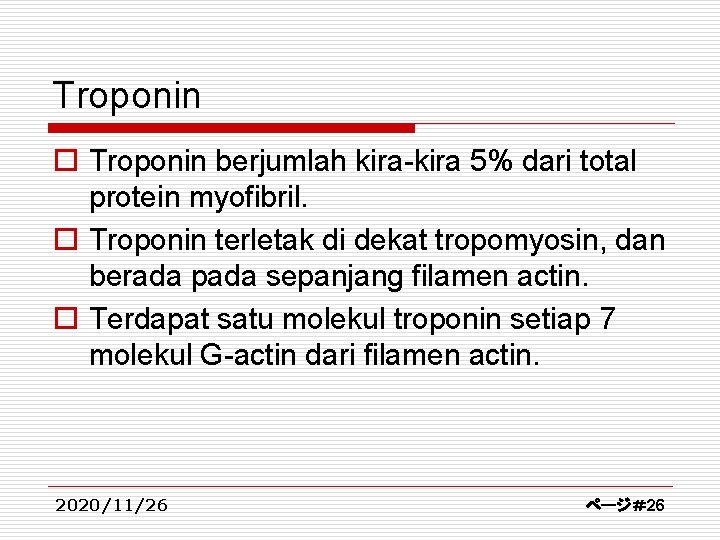 Troponin o Troponin berjumlah kira-kira 5% dari total protein myofibril. o Troponin terletak di