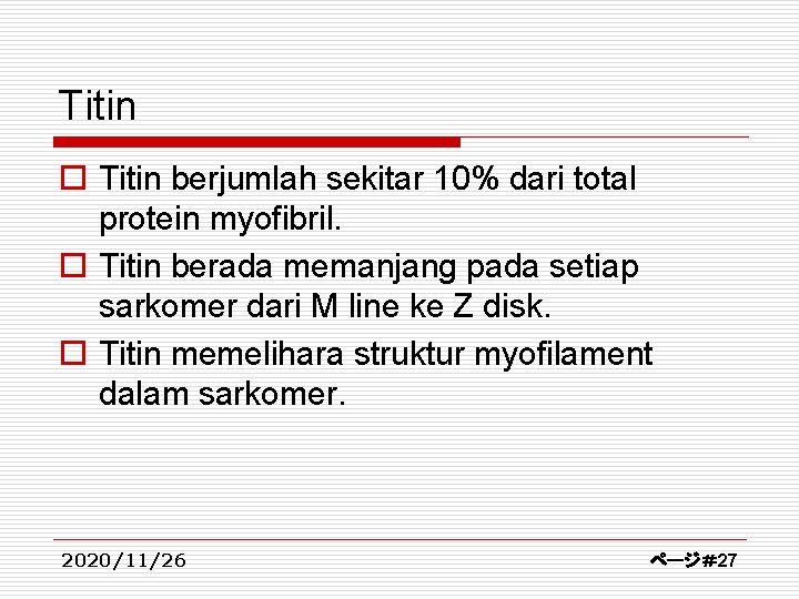Titin o Titin berjumlah sekitar 10% dari total protein myofibril. o Titin berada memanjang