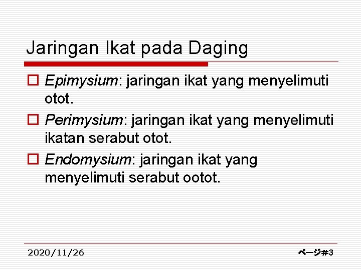 Jaringan Ikat pada Daging o Epimysium: jaringan ikat yang menyelimuti otot. o Perimysium: jaringan