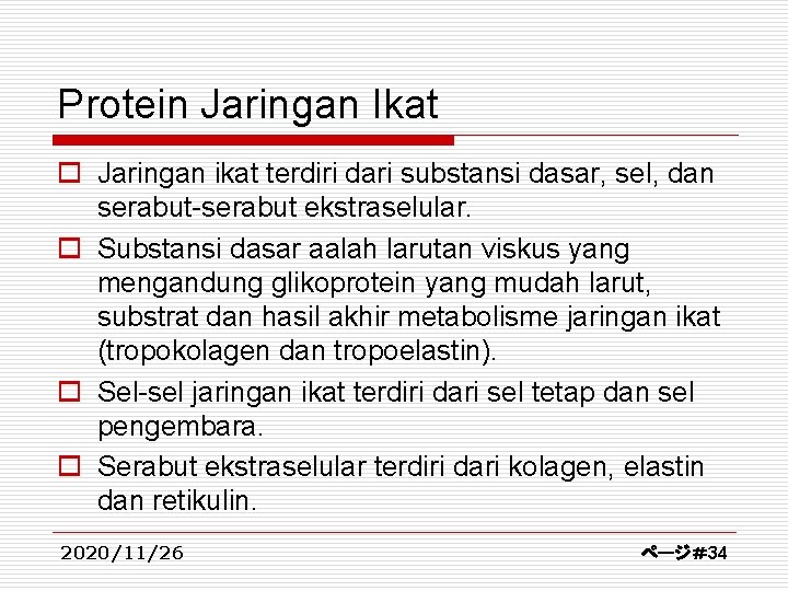 Protein Jaringan Ikat o Jaringan ikat terdiri dari substansi dasar, sel, dan serabut-serabut ekstraselular.