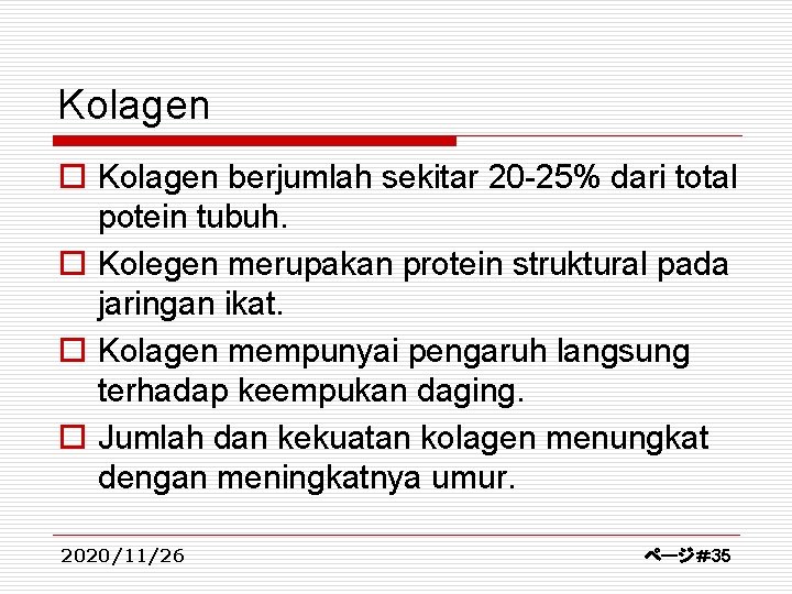Kolagen o Kolagen berjumlah sekitar 20 -25% dari total potein tubuh. o Kolegen merupakan
