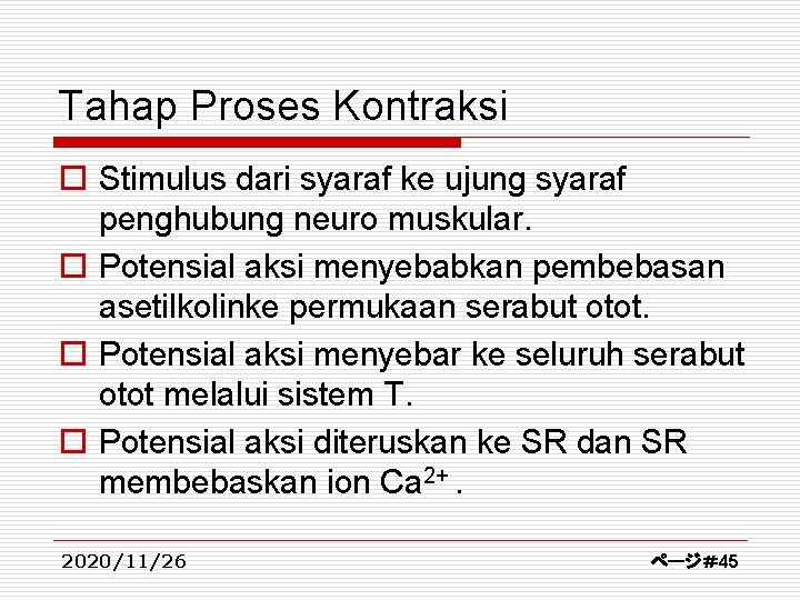 Tahap Proses Kontraksi o Stimulus dari syaraf ke ujung syaraf penghubung neuro muskular. o