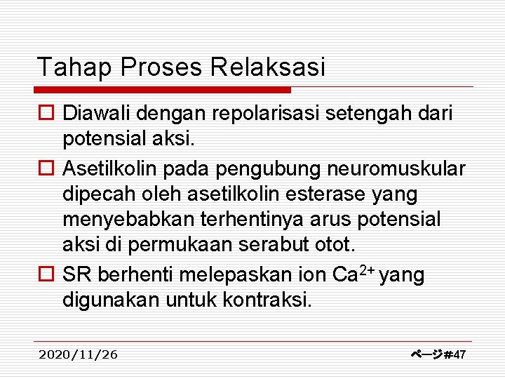 Tahap Proses Relaksasi o Diawali dengan repolarisasi setengah dari potensial aksi. o Asetilkolin pada