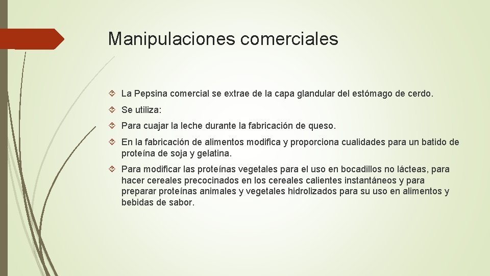 Manipulaciones comerciales La Pepsina comercial se extrae de la capa glandular del estómago de