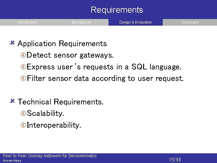 Requirements Introduction Background Design & Evaluation Conclusion Application Requirements Detect sensor gateways. Express user‘s