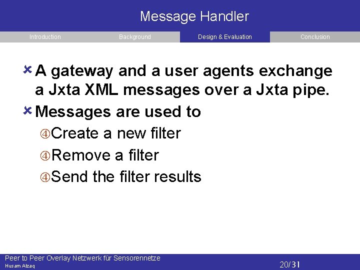 Message Handler Introduction Background Design & Evaluation Conclusion A gateway and a user agents