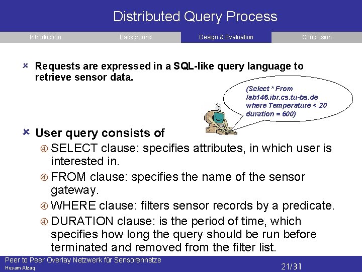 Distributed Query Process Introduction Background Design & Evaluation Conclusion Requests are expressed in a