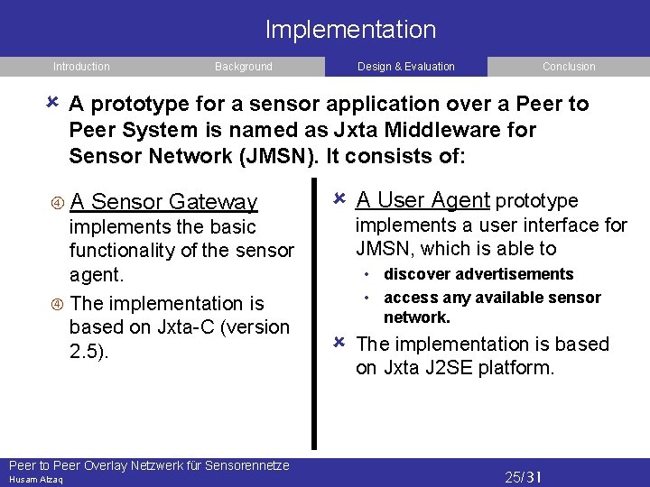 Implementation Introduction Background Design & Evaluation Conclusion A prototype for a sensor application over