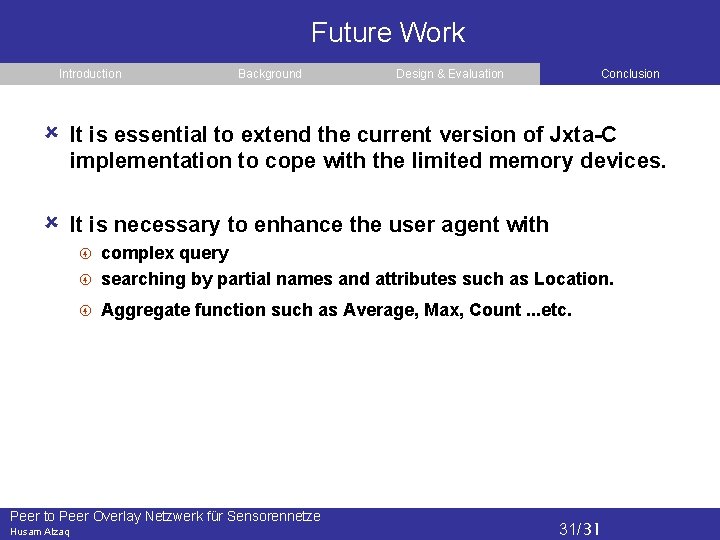 Future Work Introduction Background Design & Evaluation Conclusion It is essential to extend the
