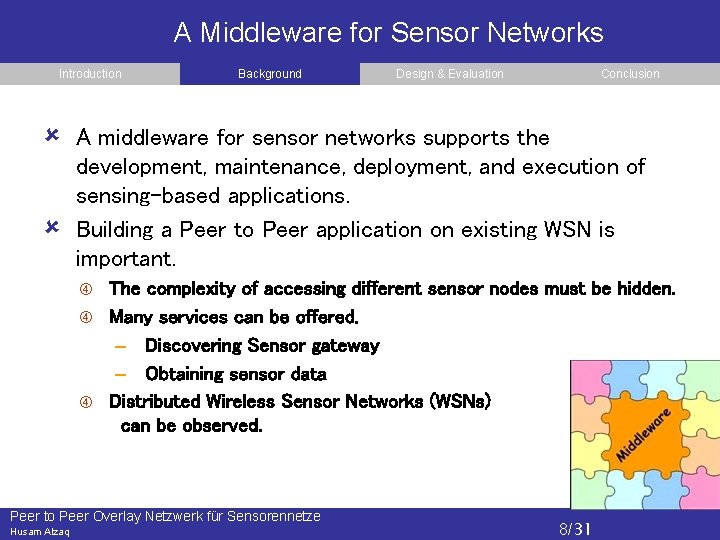 A Middleware for Sensor Networks Introduction Background Design & Evaluation Conclusion A middleware for
