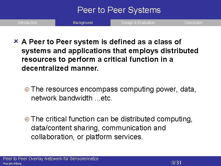 Peer to Peer Systems Introduction Background Design & Evaluation Conclusion A Peer to Peer