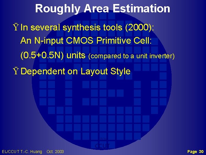 Roughly Area Estimation Ÿ In several synthesis tools (2000): An N-input CMOS Primitive Cell: