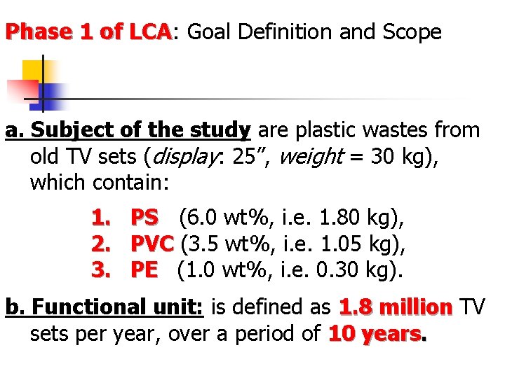 Phase 1 of LCA: LCA Goal Definition and Scope a. Subject of the study