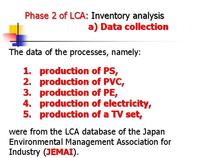 Phase 2 of LCA: Inventory analysis a) Data collection The data of the processes,