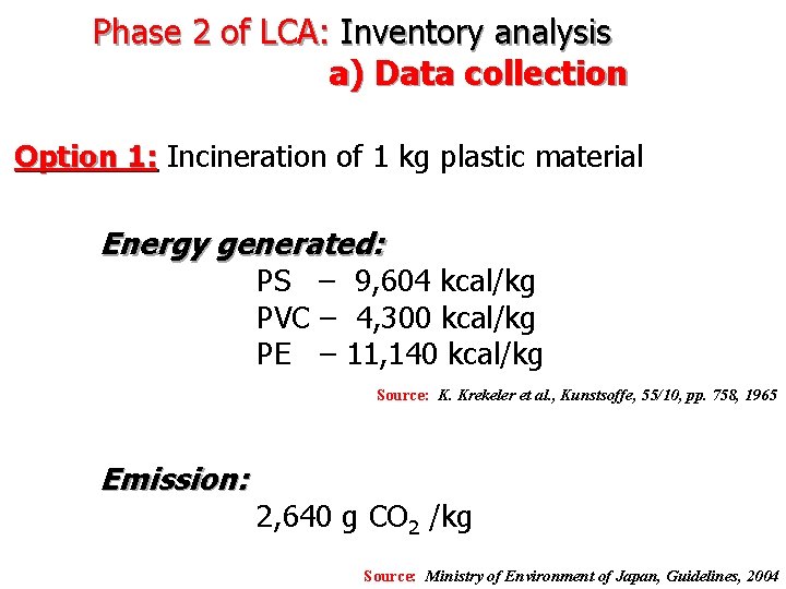 Phase 2 of LCA: Inventory analysis a) Data collection Option 1: Incineration of 1